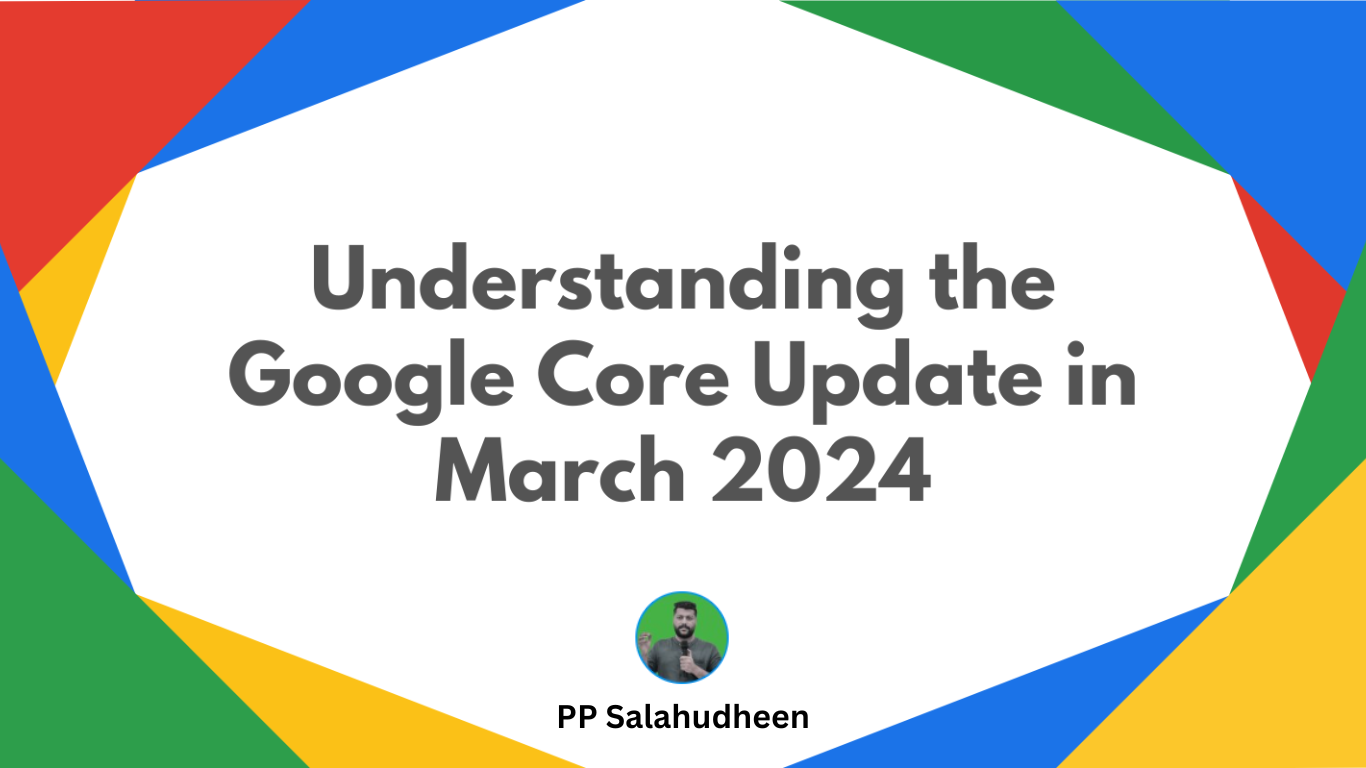 Google’s March 2024 Core Update & Spam Update: A User-Centric Approach to Search (by P.P. Salahudheen, SEO Specialist at Gadlix Digital Marketing) 